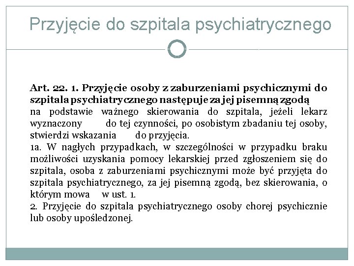 Przyjęcie do szpitala psychiatrycznego Art. 22. 1. Przyjęcie osoby z zaburzeniami psychicznymi do szpitala