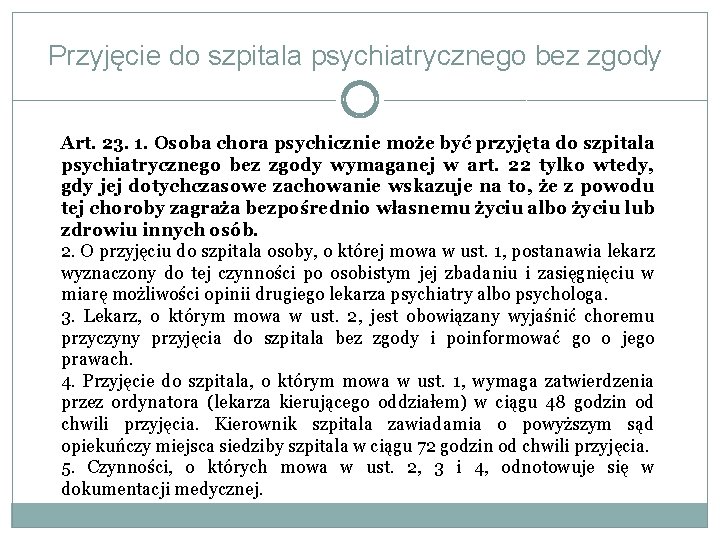 Przyjęcie do szpitala psychiatrycznego bez zgody Art. 23. 1. Osoba chora psychicznie może być