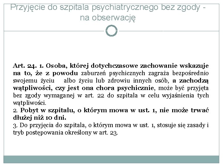 Przyjęcie do szpitala psychiatrycznego bez zgody na obserwację Art. 24. 1. Osoba, której dotychczasowe