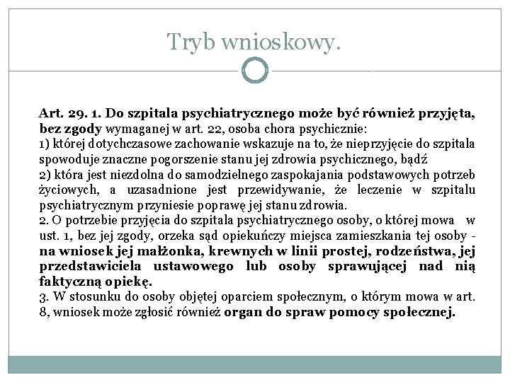 Tryb wnioskowy. Art. 29. 1. Do szpitala psychiatrycznego może być również przyjęta, bez zgody