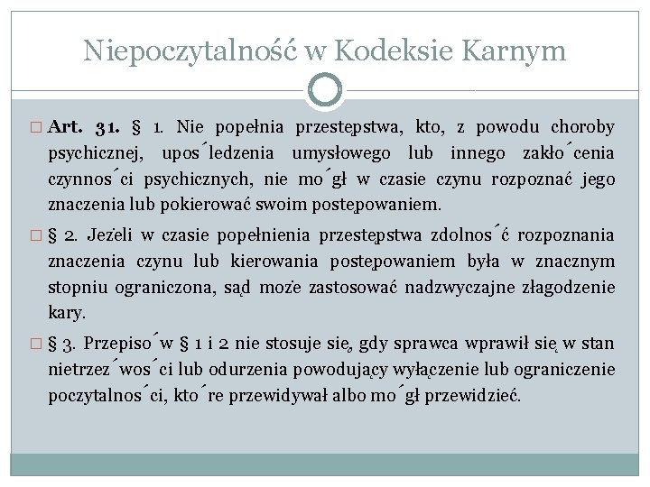 Niepoczytalność w Kodeksie Karnym � Art. 31. § 1. Nie popełnia przeste pstwa, kto,