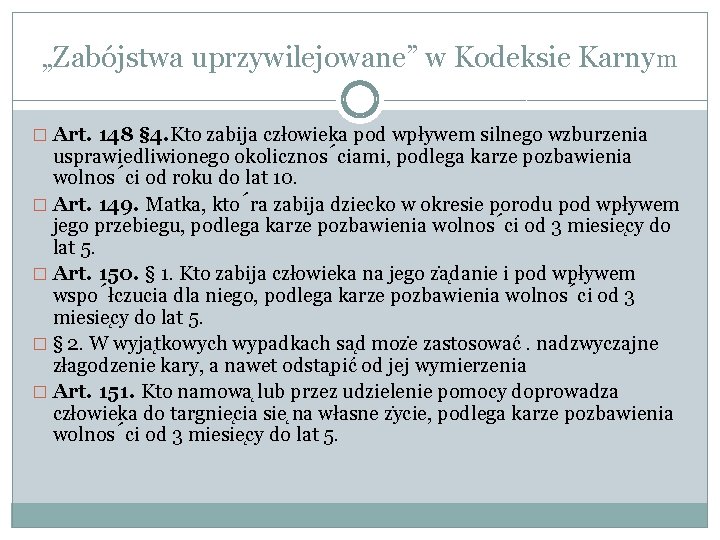 „Zabójstwa uprzywilejowane” w Kodeksie Karnym � Art. 148 § 4. Kto zabija człowieka pod