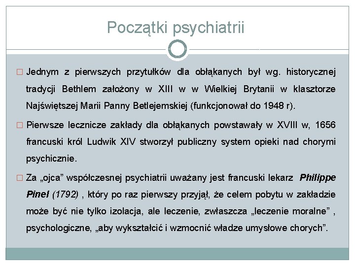 Początki psychiatrii � Jednym z pierwszych przytułków dla obłąkanych był wg. historycznej tradycji Bethlem