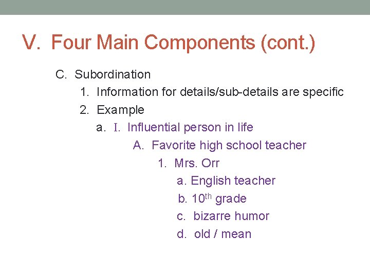 V. Four Main Components (cont. ) C. Subordination 1. Information for details/sub-details are specific