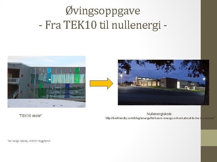 Øvingsoppgave - Fra TEK 10 til nullenergi - ”TEK 10 skole” Tor Helge Dokka,