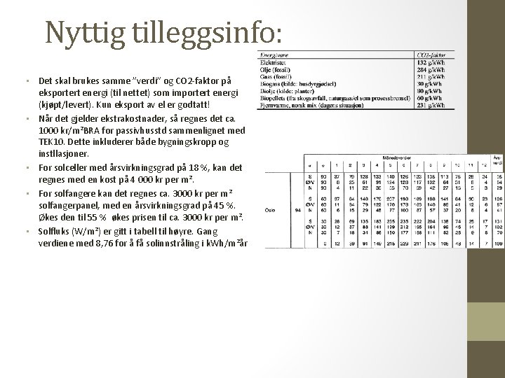  • Det skal brukes samme ”verdi” og CO 2 -faktor på eksportert energi