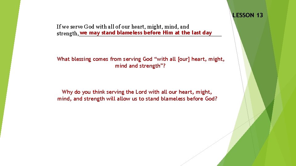 LESSON 13 If we serve God with all of our heart, might, mind, and LESSON 13 If we serve God with all of our heart, might, mind, and