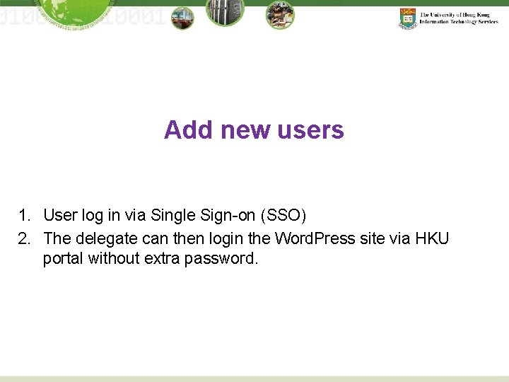 Add new users 1. User log in via Single Sign-on (SSO) 2. The delegate