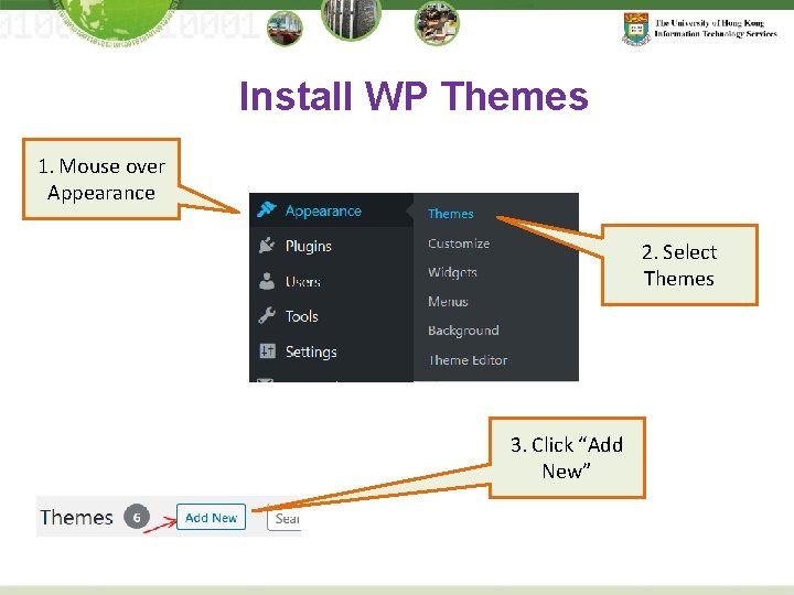 Install WP Themes 1. Mouse over Appearance 2. Select Themes 3. Click “Add New”