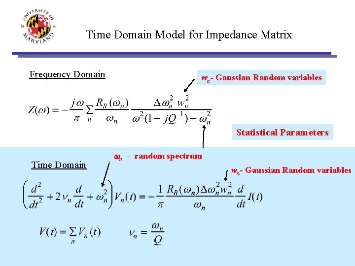 Time Domain Model for Impedance Matrix Frequency Domain wn- Gaussian Random variables Statistical Parameters Time Domain Model for Impedance Matrix Frequency Domain wn- Gaussian Random variables Statistical Parameters