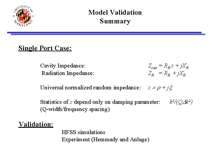 Model Validation Summary Single Port Case: Cavity Impedance: Radiation Impedance: Zcav = RR z