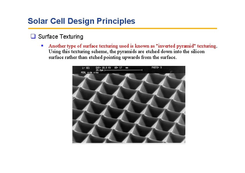 Solar Cell Design Principles Surface Texturing Another type of surface texturing used is known