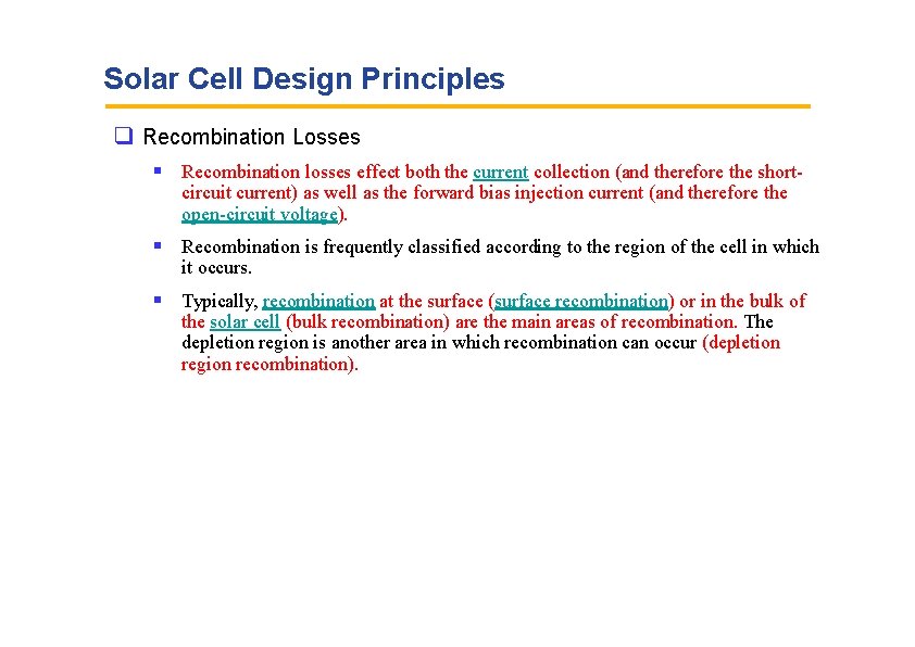 Solar Cell Design Principles Recombination Losses Recombination losses effect both the current collection (and