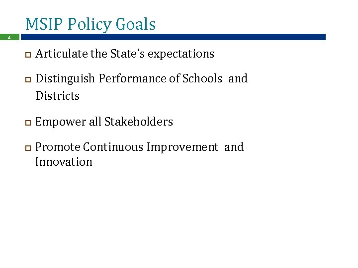 MSIP Policy Goals 4 Articulate the State's expectations Distinguish Performance of Schools and Districts