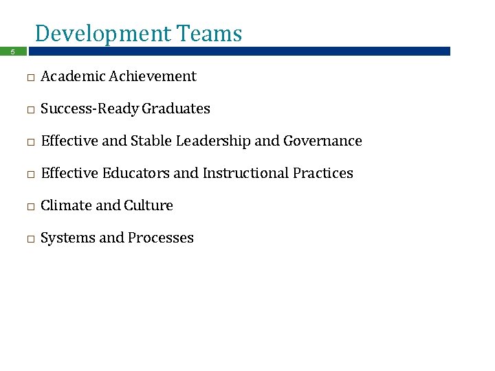 Development Teams 5 Academic Achievement Success-Ready Graduates Effective and Stable Leadership and Governance Effective