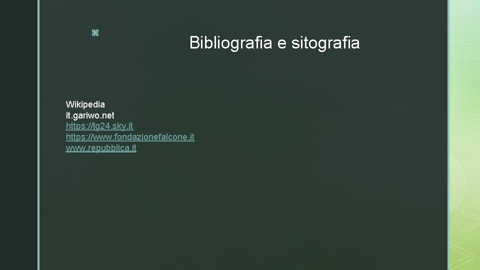 z Bibliografia e sitografia Wikipedia it. gariwo. net https: //tg 24. sky. it https: