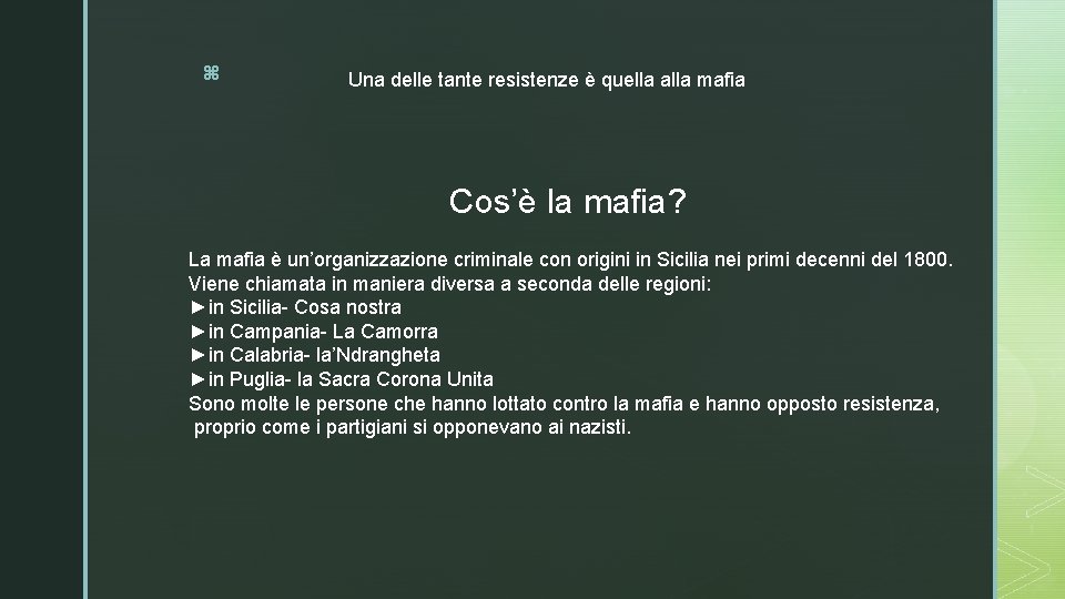 z Una delle tante resistenze è quella alla mafia Cos’è la mafia? La mafia