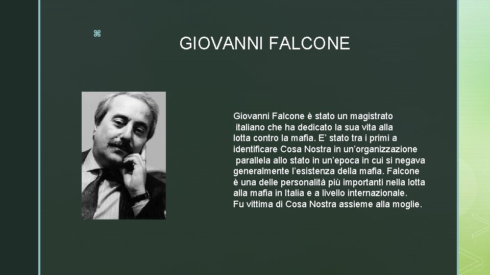 z GIOVANNI FALCONE Giovanni Falcone è stato un magistrato italiano che ha dedicato la