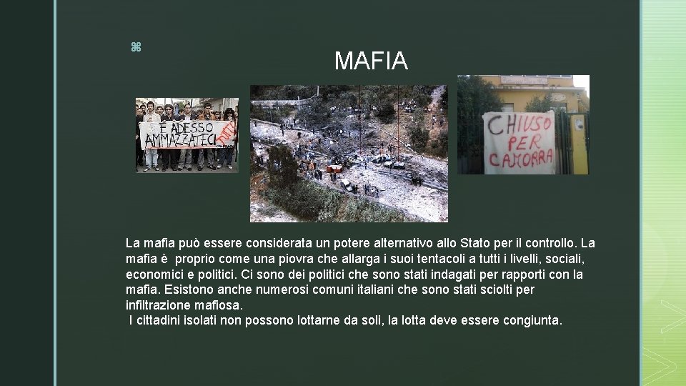 z MAFIA La mafia può essere considerata un potere alternativo allo Stato per il