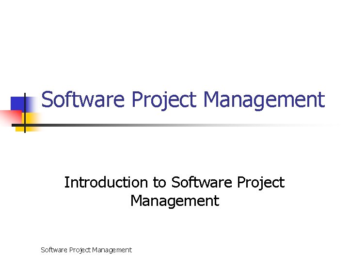 Software Project Management Introduction to Software Project Management 