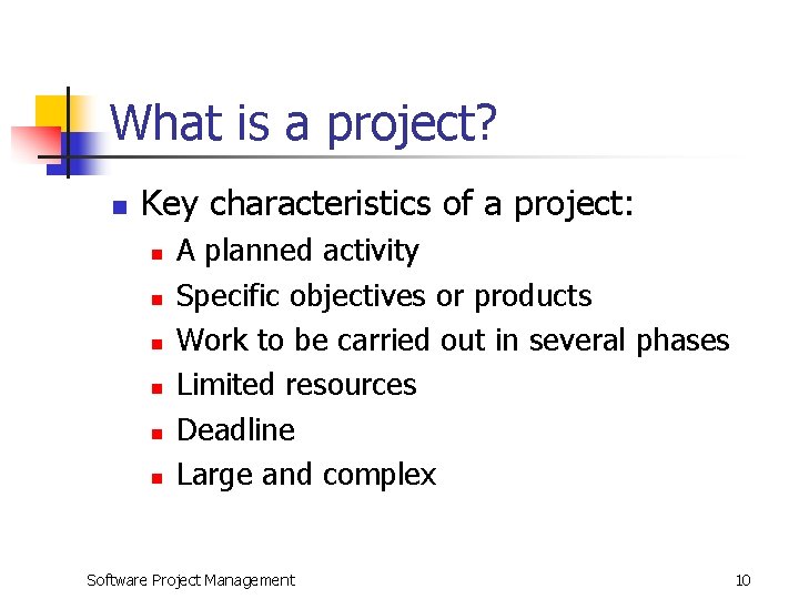 What is a project? n Key characteristics of a project: n n n A