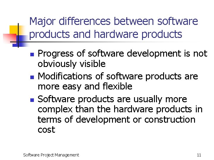 Major differences between software products and hardware products n n n Progress of software