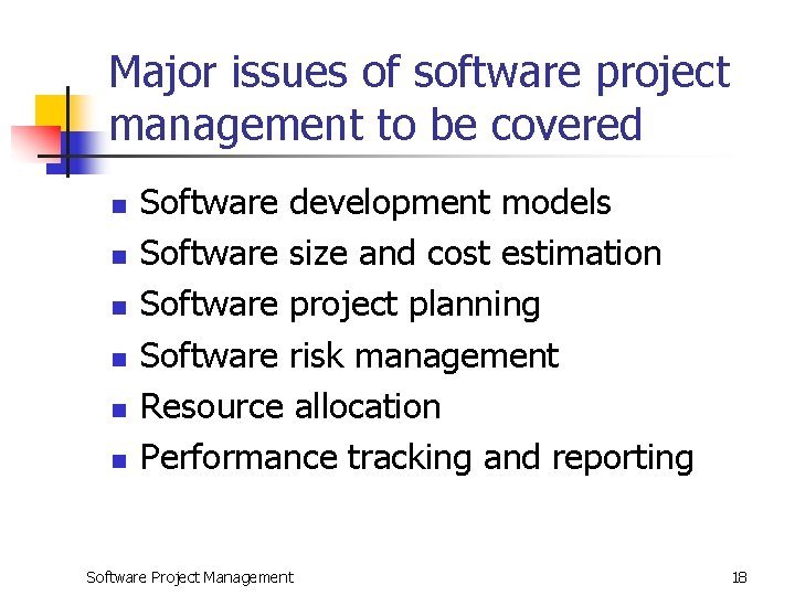 Major issues of software project management to be covered n n n Software development