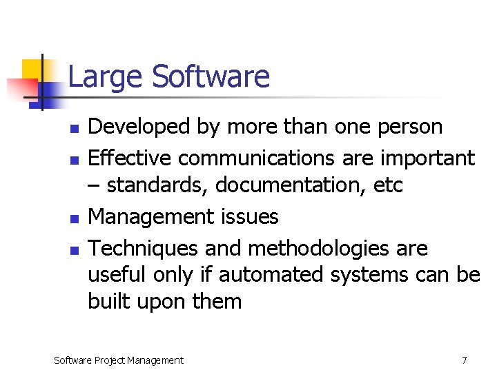 Large Software n n Developed by more than one person Effective communications are important