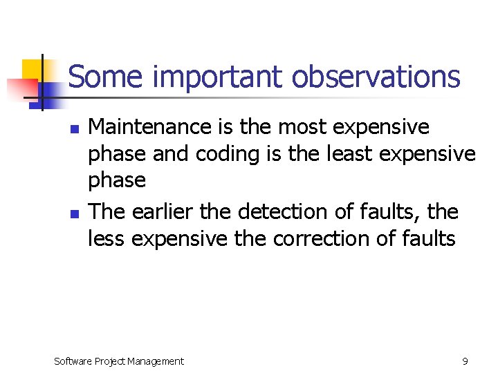 Some important observations n n Maintenance is the most expensive phase and coding is