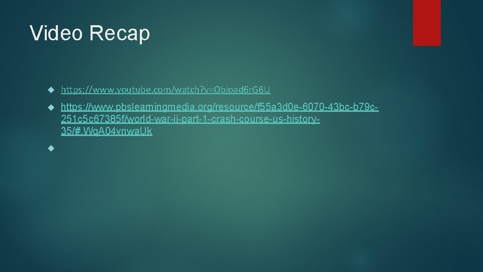 Video Recap https: //www. youtube. com/watch? v=Objoad 6 r. G 6 U https: //www. Video Recap https: //www. youtube. com/watch? v=Objoad 6 r. G 6 U https: //www.