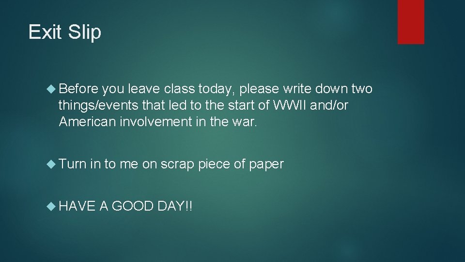 Exit Slip Before you leave class today, please write down two things/events that led Exit Slip Before you leave class today, please write down two things/events that led