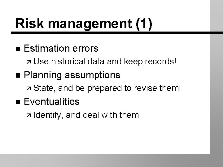Risk management (1) n Estimation errors ä Use n historical data and keep records!