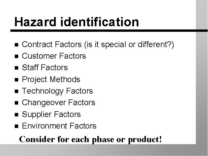 Hazard identification n n n n Contract Factors (is it special or different? )