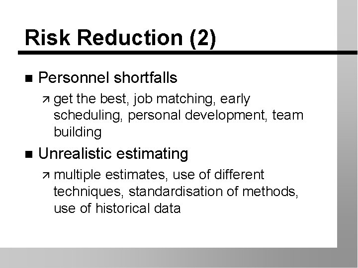 Risk Reduction (2) n Personnel shortfalls ä get the best, job matching, early scheduling,