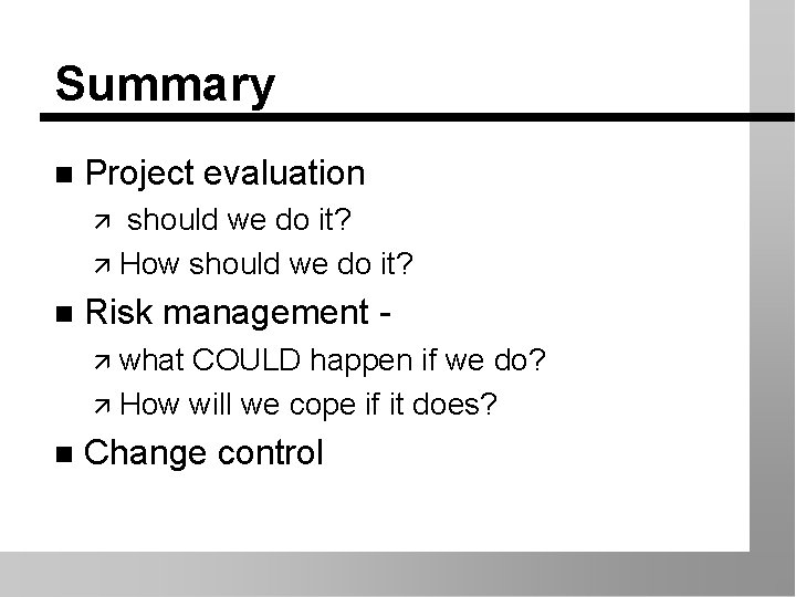 Summary n Project evaluation should we do it? ä How should we do it?