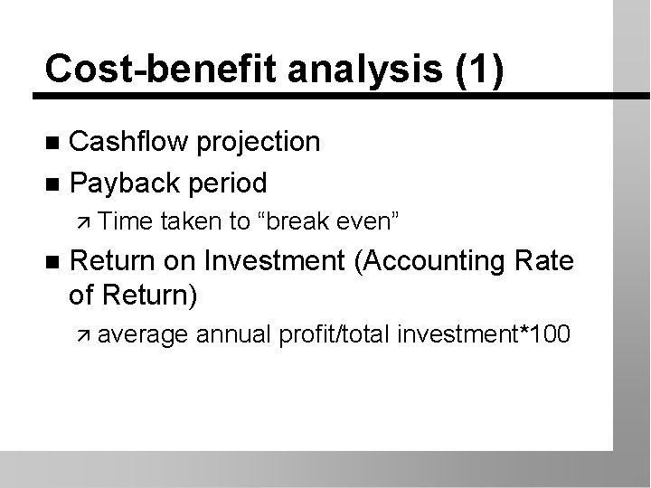Cost-benefit analysis (1) Cashflow projection n Payback period n ä Time n taken to