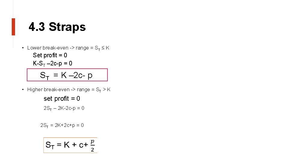 4. 3 Straps • Lower break-even -> range = ST ≤ K Set profit