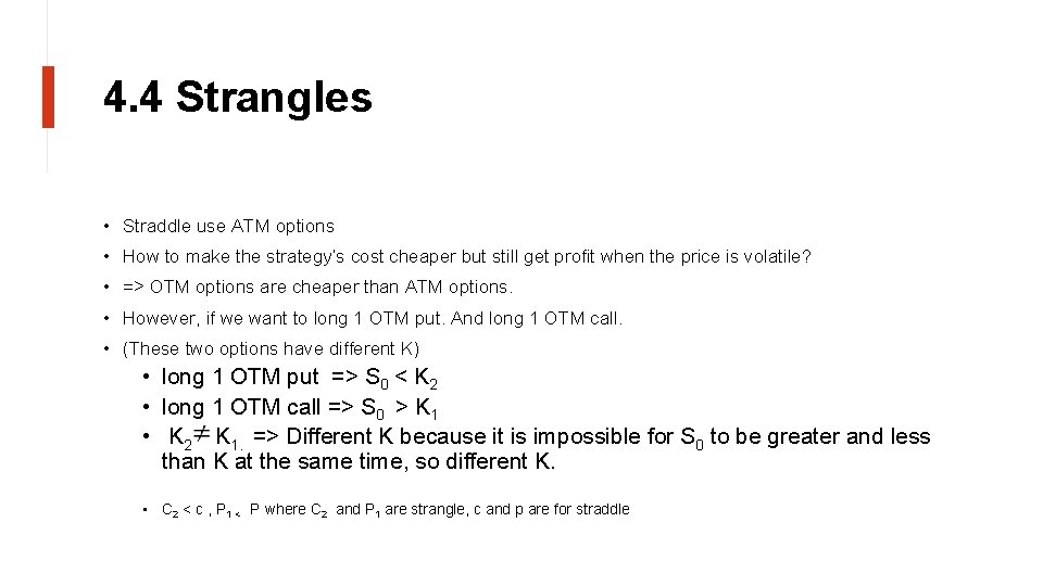 4. 4 Strangles • Straddle use ATM options • How to make the strategy’s