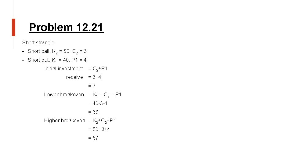 Problem 12. 21 Short strangle - Short call, K 2 = 50, C 2