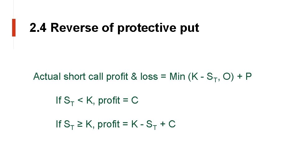 2. 4 Reverse of protective put Actual short call profit & loss = Min