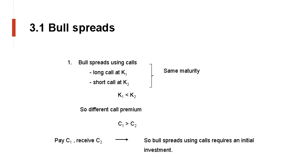 3. 1 Bull spreads 1. Bull spreads using calls - long call at K