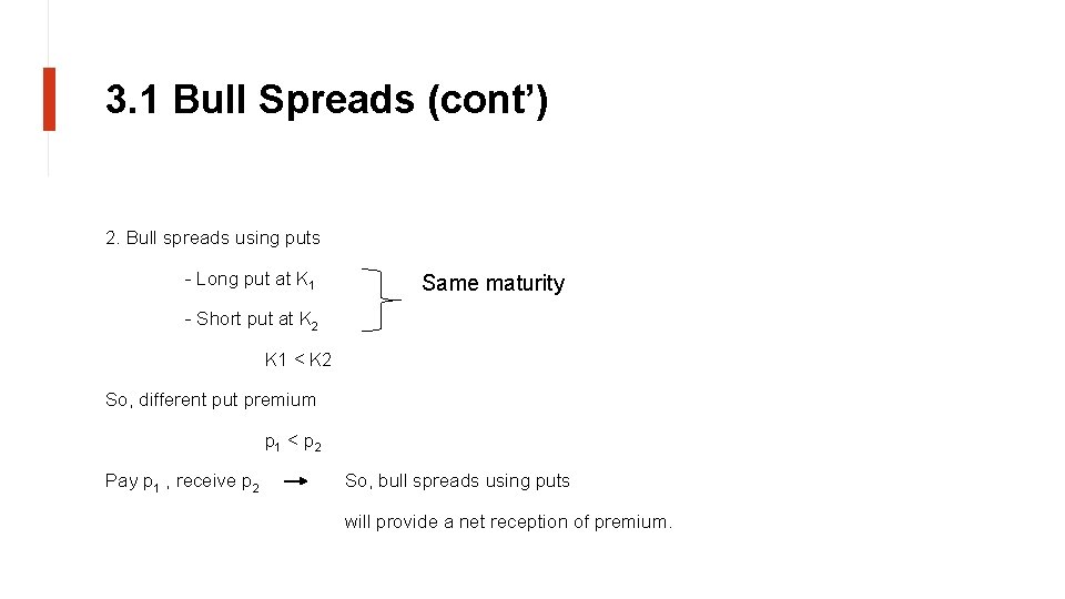 3. 1 Bull Spreads (cont’) 2. Bull spreads using puts - Long put at