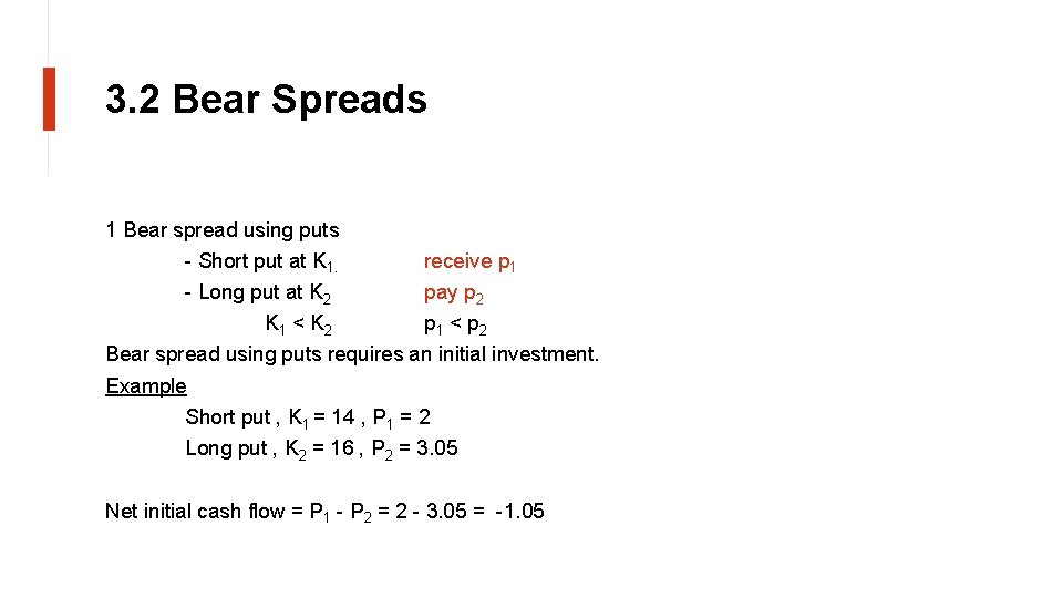 3. 2 Bear Spreads 1 Bear spread using puts - Short put at K