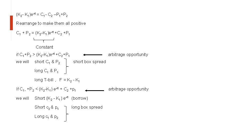 (K 2 - K 1)e-rt = C 1 - C 2 –P 1+P 2