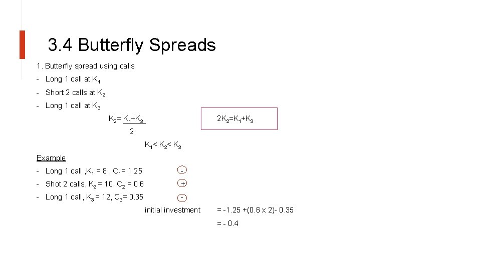 3. 4 Butterfly Spreads 1. Butterfly spread using calls - Long 1 call at