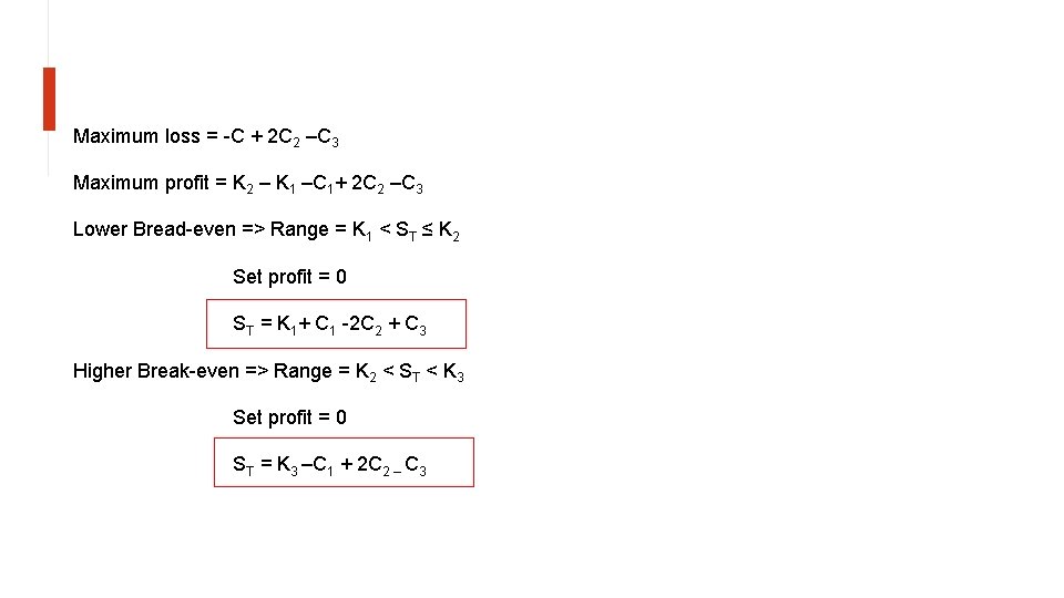 Maximum loss = -C + 2 C 2 –C 3 Maximum profit = K
