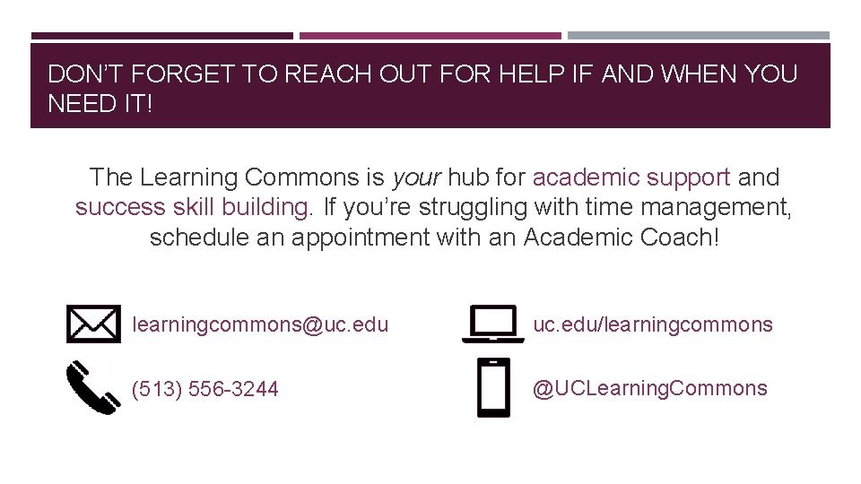 DON’T FORGET TO REACH OUT FOR HELP IF AND WHEN YOU NEED IT! The