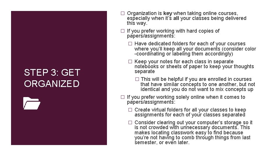 � Organization is key when taking online courses, STEP 3: GET ORGANIZED especially when