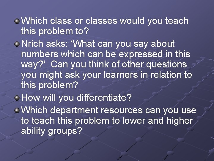 Which class or classes would you teach this problem to? Nrich asks: ‘What can