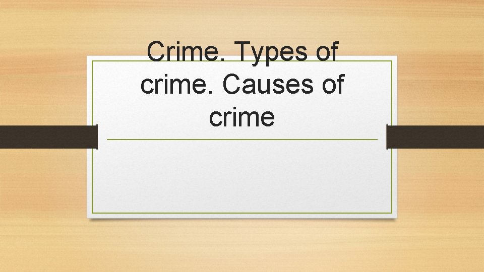 Crime. Types of crime. Causes of crime 